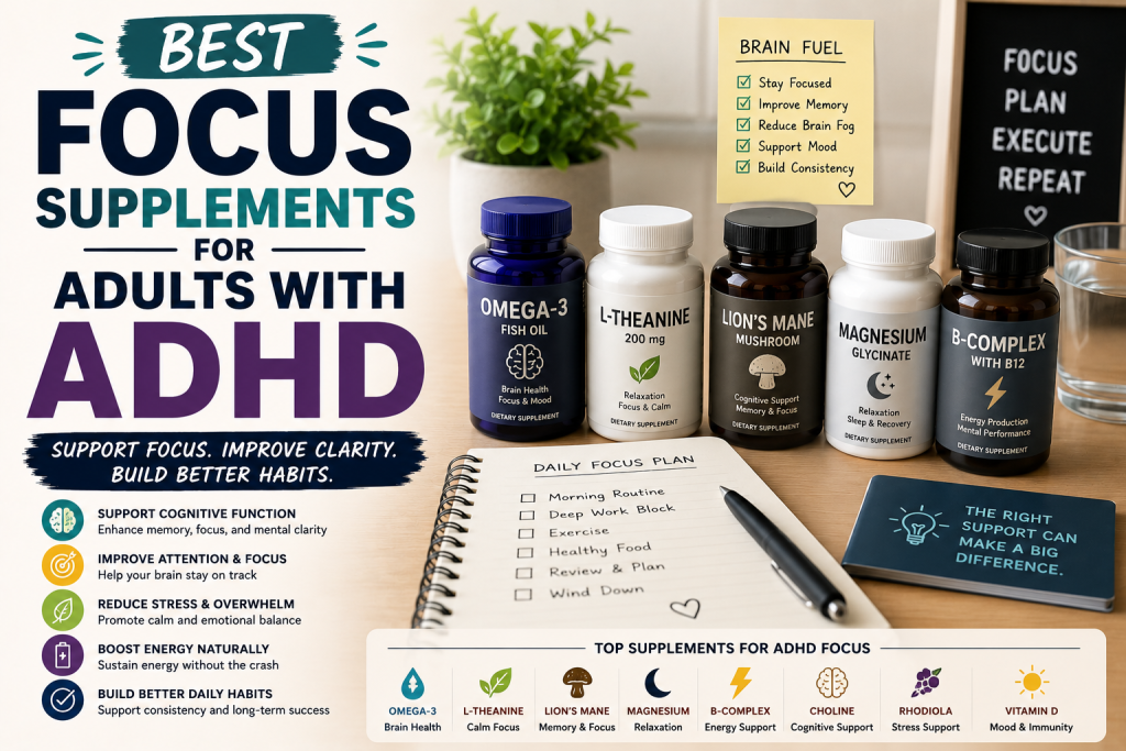 Best Focus Supplements for Adults with ADHD to support concentration, memory, mental clarity, and overall brain health.